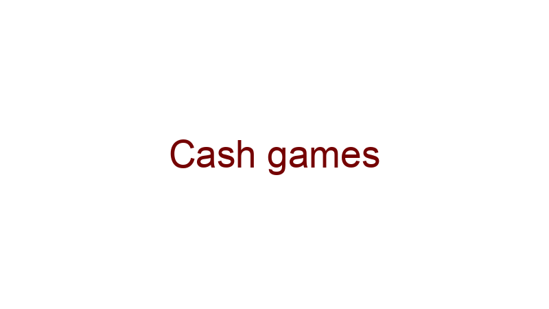 Cash games